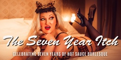 Banner image for Hot Sauce Burlesque Presents The Seven Year Itch