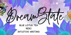 Banner image for DreamState ~ Blue LotusFlower Tea, Reiki + Intuitive Writing 