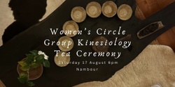 Banner image for Women's Circle - Group Kinesiology & Tea Ceremony