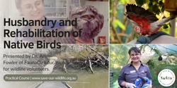 Banner image for Husbandry and Rehabilitation of Native Birds presented by Dr. Anne Fowler