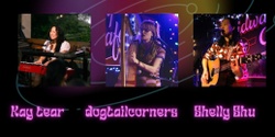 Banner image for Live at the Cantab: Kay tear, dogtailcorners and Shelly Shu
