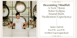Banner image for Becoming Mindful: A New Moon Solar Eclipse Sound Bath Meditation Experience + CBD (Laguna Beach)
