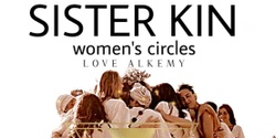 Banner image for SiSTER KIN WOMENS CIRCLE by Love Alkemy