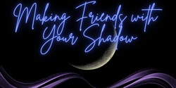 Banner image for Making friends with your shadow - online