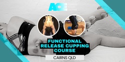 Banner image for Functional Release Cupping Course (Cairns QLD)