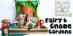 Banner image for Fairy & Gnome Gardens School Holiday Workshop