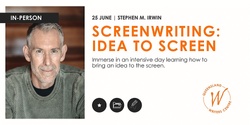 Banner image for Screenwriting: Idea To Screen with Stephen M. Irwin