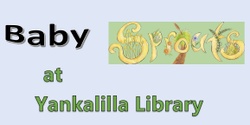Banner image for Yankalilla Library Baby Sprouts: sensory play for parents, caregivers and babies not yet walking.