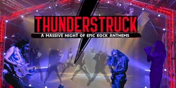 Banner image for Thunderstruck - The Epic Rock Show