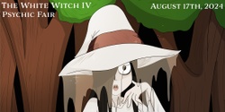 Banner image for The White Witch: Psychic Fair (2024) Taunton, MA