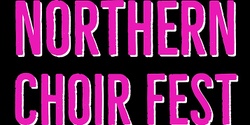 Banner image for Northern Choir Fest Showcase