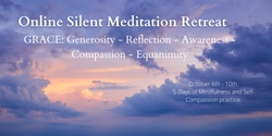 Banner image for Silent Meditation Retreat, G.R.A.C.E, Cultivating Generosity, Reflection, Awareness, Compassion and Equanimity