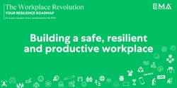 Banner image for Webinar: Building a Safe, Resilient and Productive Workplace | The Workplace Revolution