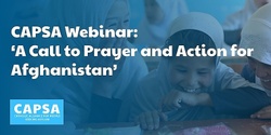 Banner image for CAPSA Webinar: A Call to Prayer and Action for Afghanistan