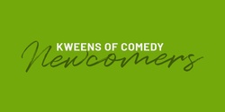 Banner image for Kweens of Comedy - Newcomers Night