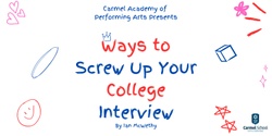 Banner image for CAPA 2024 Play - Ways to Screw Up Your College Interview