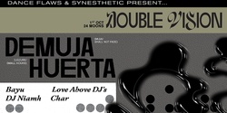 Banner image for Double Vision w/ Demuja (AT) & Huerta (GER/US)