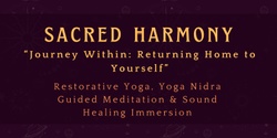 Banner image for Sacred Harmony: Restorative Yoga, Yoga Nidra, and Sound Healing Immersion