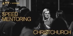 Banner image for A+W•NZ x Architectus Speed Mentoring Christchurch 2024