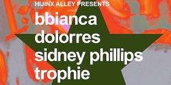 Banner image for HIJINX ALLEY presents BBIANCA, DoloRRes, Sidney Phillips, Trophie @ The Lord Gladstone