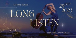 Banner image for Long Listen | A Short Teaser Experience 