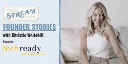 Banner image for Founder Stories: Christie Whitehill, Founder, Tech Ready Women