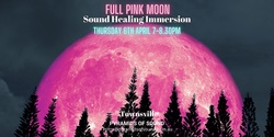 Banner image for Sound Healing Immersion - Full (Pink) Moon 