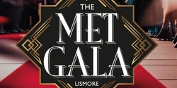 Banner image for The Met Gala - Lismore