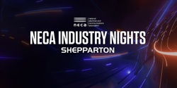 Banner image for NECA Industry Nights - Shepparton