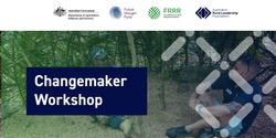 Banner image for Changemaker Workshop - Woorabinda (Region 9 QLD)