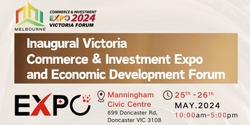 Banner image for Inaugural Victoria Commerce & Investment Innovative Expo and Economic Development Forum (VCIIE)
