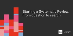 Banner image for Starting a Systematic Review: From question to search