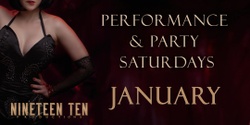 Banner image for Nineteen Ten Performance & Party Saturdays - January