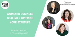 Banner image for Stone & Chalk Presents:  Women in Business - Scaling & Growing your Startups