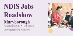 Banner image for NDIS Jobs Roadshow: Maryborough