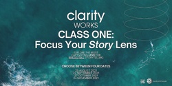 Banner image for FOCUS YOUR STORY LENS part of the Clarity Works and Story at Work Series
