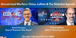 Banner image for Unrestricted Warfare: China, Leftists & The Globalist Agenda with Kevin Freeman and Frank Gaffney!