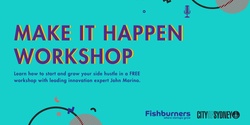 Banner image for Make it Happen Workshop: Learn How to Start and Grow Your Side Hustle