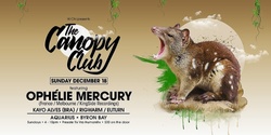 Banner image for 🌳 The Canopy Club #008 🌳 Ophélie Mercury, Kayo Alves, Rigwarm, Euturn