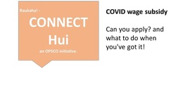 Banner image for COVID wage subsidy - can you apply, and what to do when you've got it.  Raukaha! - Connect Hui. An OPSCO initiative.