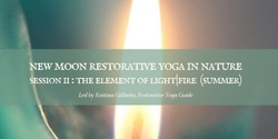 Banner image for New Moon Restorative Yoga in Nature: Working with the Element of Light/Fire