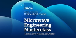 Banner image for ARCIA Microwave Engineering Masterclass [Online short course]