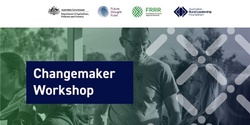 Banner image for Changemaker Workshop - Waikerie (Region 25 Murraylands and Riverlands)