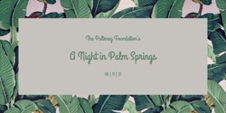 Banner image for The Pulteney Foundation's Night in Palm Springs
