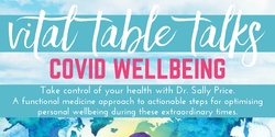 Banner image for Vital Table Talks: COVID Wellbeing with Dr Sally Price