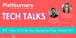 Banner image for Tech Talk #3 - How To Fund Your Startup for Free: Grants 101