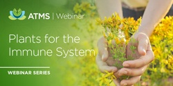 Recordings of ATMS Webinar Series: Plants for the Immune System