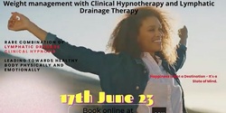 Banner image for Weight management with Clinical Hypnotherapy and Lymphatic Drainage Therapy $228 17 June 2023 4:00 pm – 6:00 pm AEST