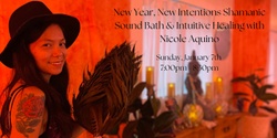 Banner image for New Year, New Intentions Shamanic Sound Bath & Intuitive Healing with Nicole Aquino 