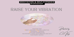 Banner image for RAISE YOUR VIBRATION - MEDITATION AND SELF-HYPNOSIS WORKSHOP